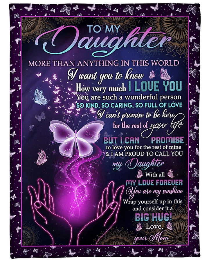To My Daughter More Than Anything In This World I Want To Know Butterfly Fleece Blanket - Spreadstores