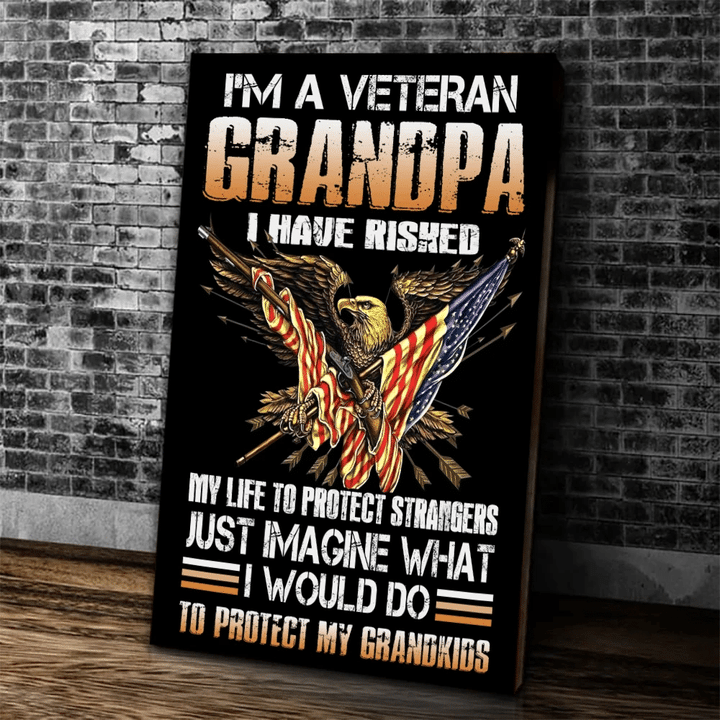 Veteran Canvas, Gift For Grandpa, I'm A Grumpy Veteran Grandpa I Would Do To Protect My Grandkids Canvas - Spreadstores