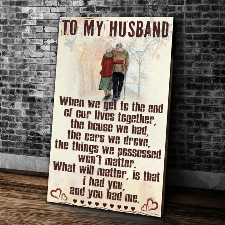 To My Husband, When We Get To The End Of Our Lives Together Matte Canvas - Spreadstores