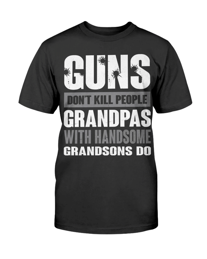 Veteran Shirt - Guns Don't Kill Grandpas With Handsome Grandsons Do T-Shirt - Spreadstores