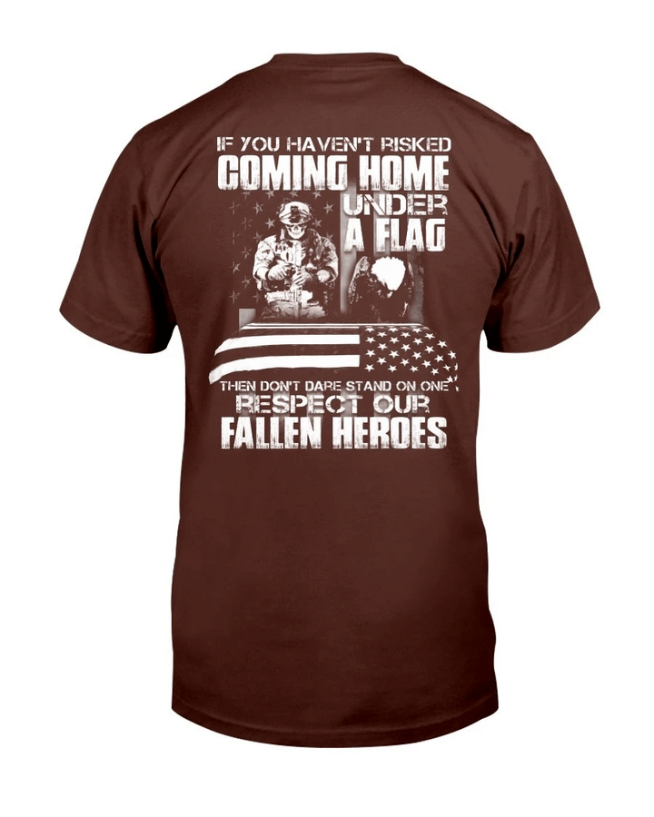 You Haven't Risked Coming Home Under A Flag T-Shirt - Spreadstores