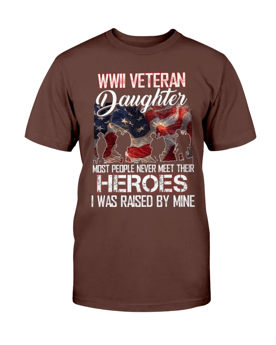 WWII Veteran Daughter Most People Never Meet Their Heroes T-Shirt - Spreadstores