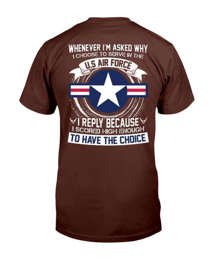 When Ever I'm Asked Why I Choose To Serve In The U.S. Air Force T-Shirt - Spreadstores