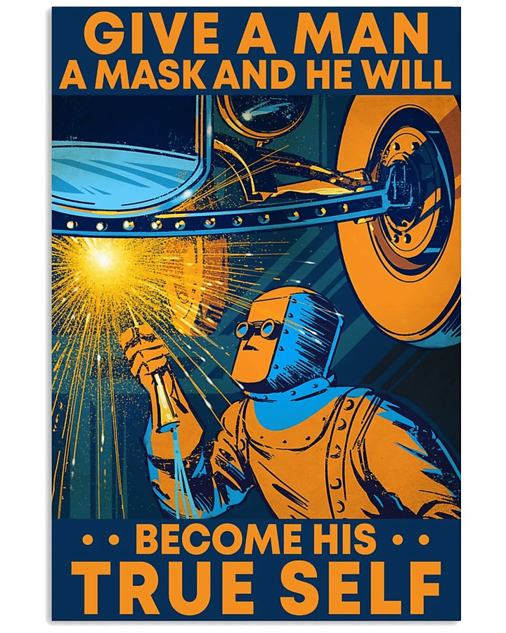 Welder Canvas Give A Man A Mask And He Will Become His True Self Matte Canvas - Spreadstores