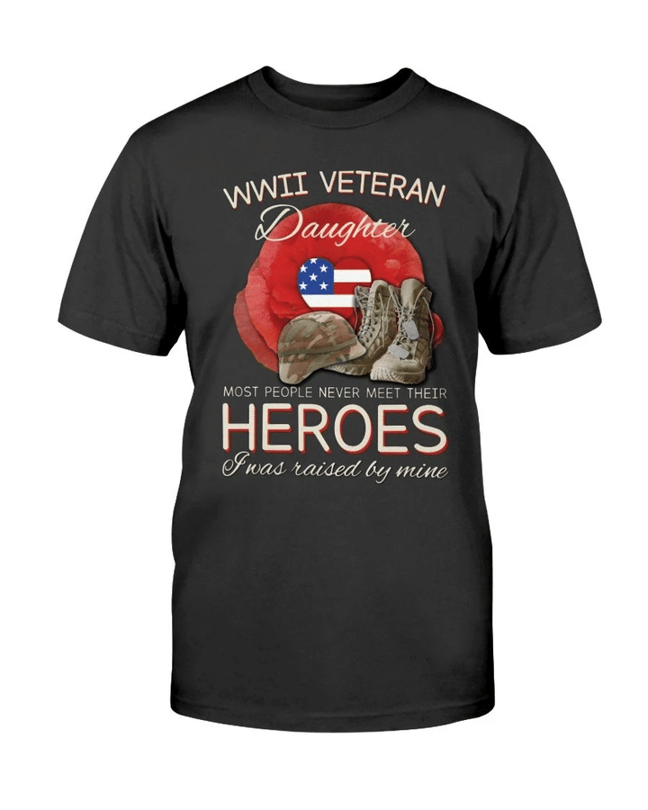 WWII Veteran Daughter Most People Never Meet Their Heroes ATM-USVET56 T-Shirt - Spreadstores