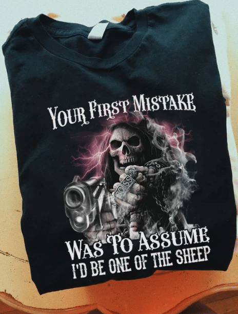 Your First Mistake Was To Assume I'd Be One Of The Sheep T-shirt HA1506 - Spreadstores