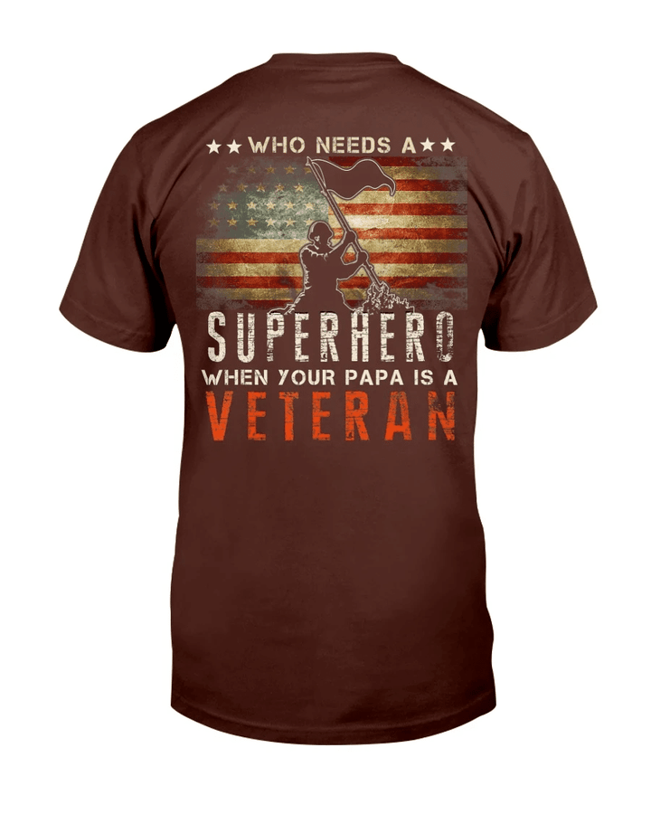 Who Needs A Superhero When Your Papa Is A Veteran T-Shirt - Spreadstores