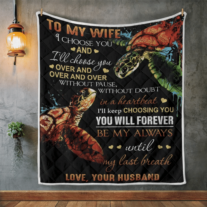 Wife Blanket, Gifts For Her, To My Wife, I Choose You And I'll Always Choose You Quilt Blanket - Spreadstores