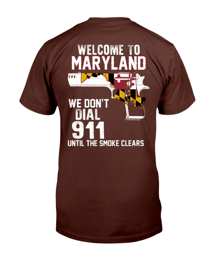 Welcome To Maryland We Don't Dial 911 Until The Smoke Clear T-Shirt - Spreadstores