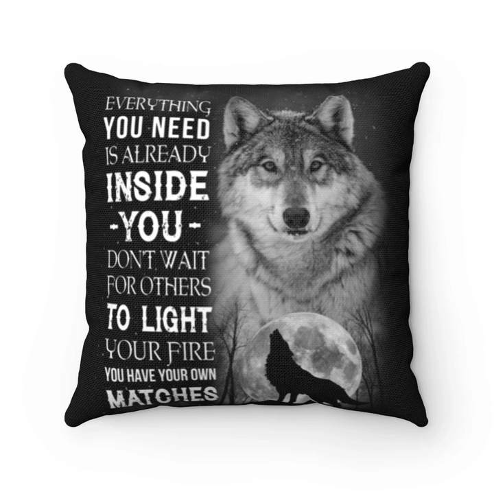 Wolf Pillow, Gift For Wolf Lover, Everything You Need Is Already Inside You Don't Wait For Others Pillow - Spreadstores