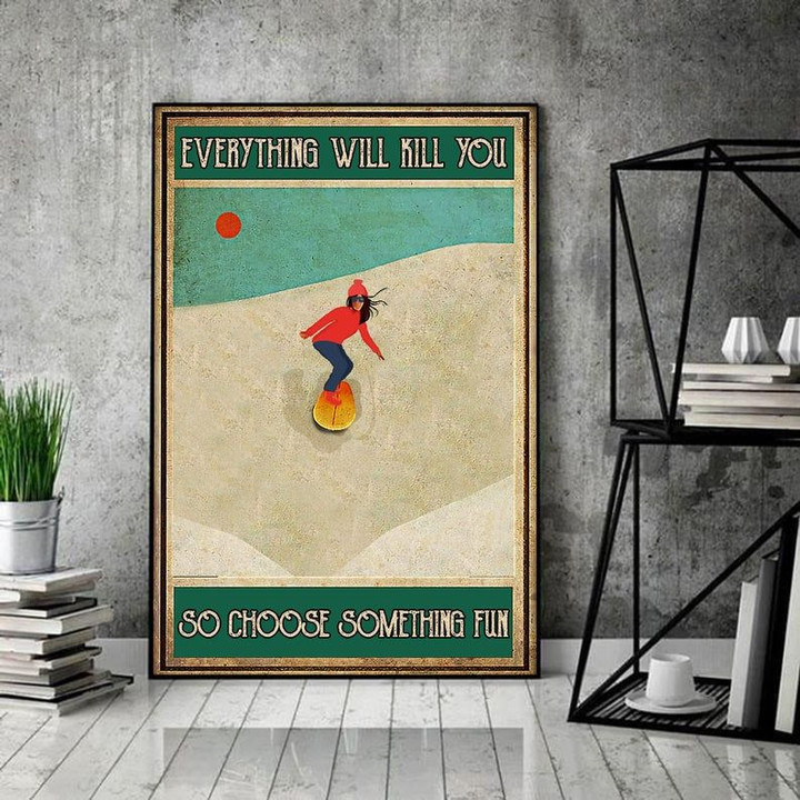 Woman Skiing Everything Will Kill You So Choose Something Fun, Adventure Matte Canvas - Spreadstores