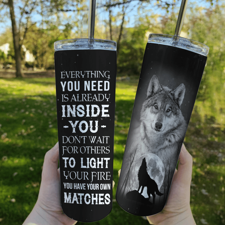 Wolf Tumbler, Gift For Wolf Lover, Everything You Need Is Already Inside You Don't Wait For Others Skinny Tumbler - Spreadstores