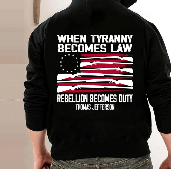 When Tyranny Becomes Law Rebellion Becomes Duty Hoodies - Spreadstores