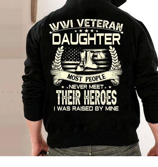 WWI Veteran Son Most People Never Meet Their Heroes I Was Raise By Mine Veteran Hoodie, Veteran Sweatshirts - Spreadstores