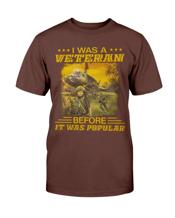 Vietnam Veteran T-Shirts - I Was A Veteran Before It Was Popular T-Shirt - Spreadstores
