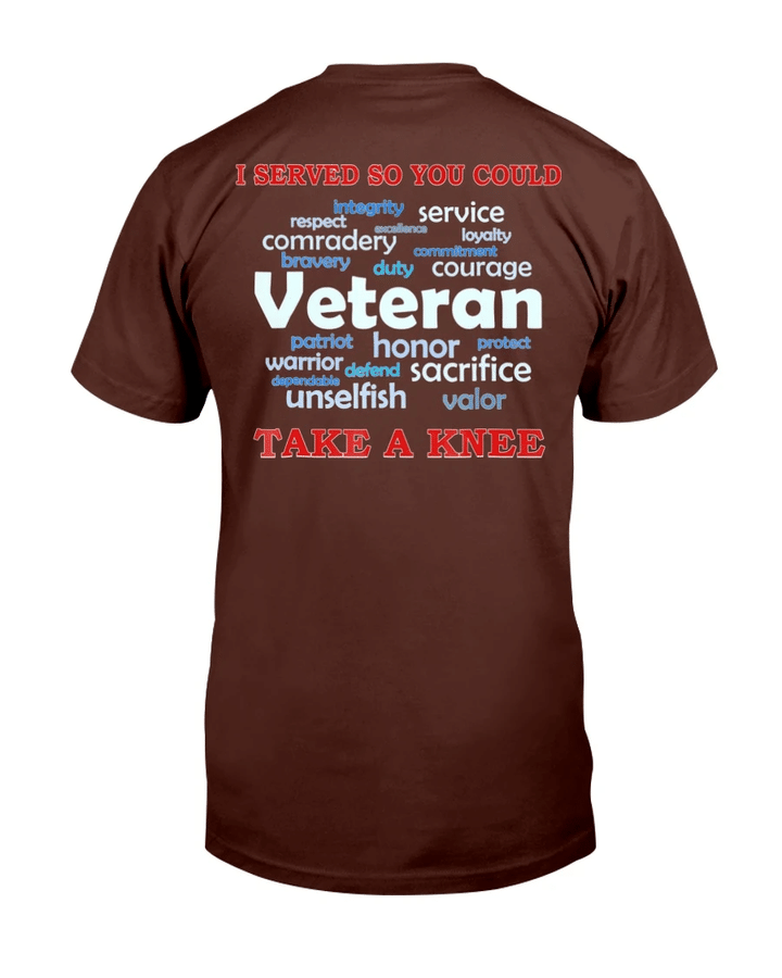 Veterans Shirt I Served So You Could Take A Knee Veteran Sacrifice T-Shirt - Spreadstores
