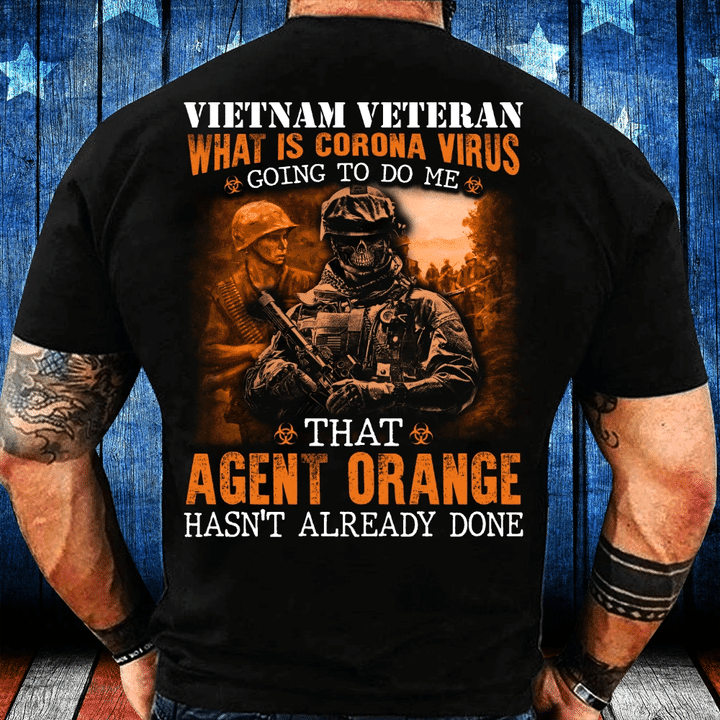 Vietnam Veteran Agent Orange Hasn't Already Done T-Shirt - Spreadstores