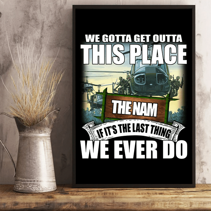 Vietnam Veteran - We Gotta Get Outta This Place The Nam 24x36 Poster - Spreadstores