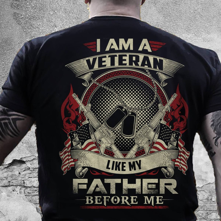 Veterans Shirt - I Am A Veteran Like My Father Before Me, Gift For Veteran, Gifts For Dad T-Shirt - Spreadstores