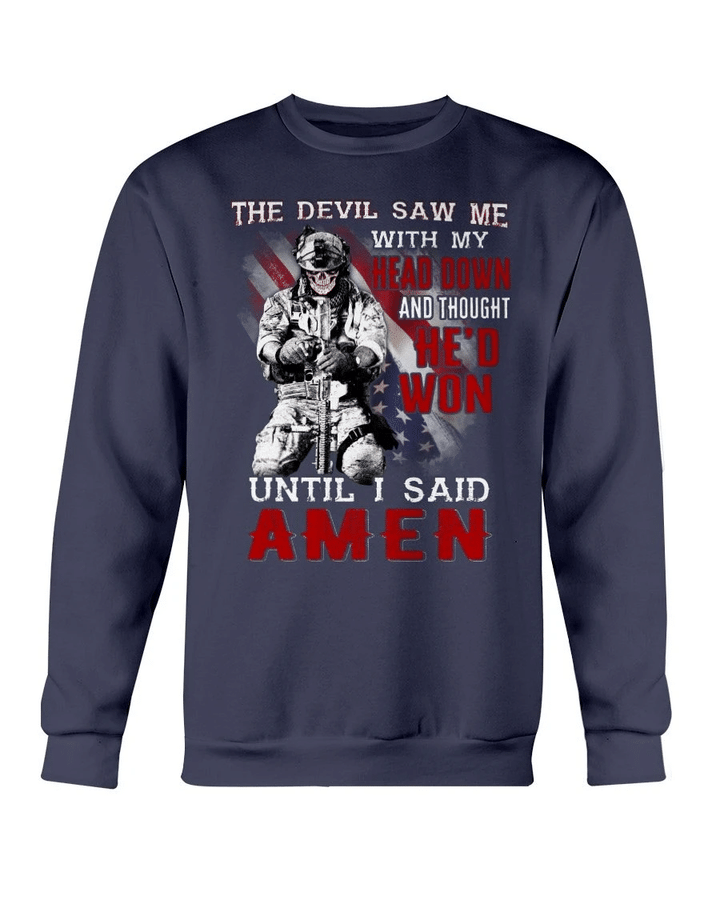 Veterans Shirt - The Devil Saw Me With Head Down And Thought He'd Won Until I Said Amen Sweatshirt - Spreadstores