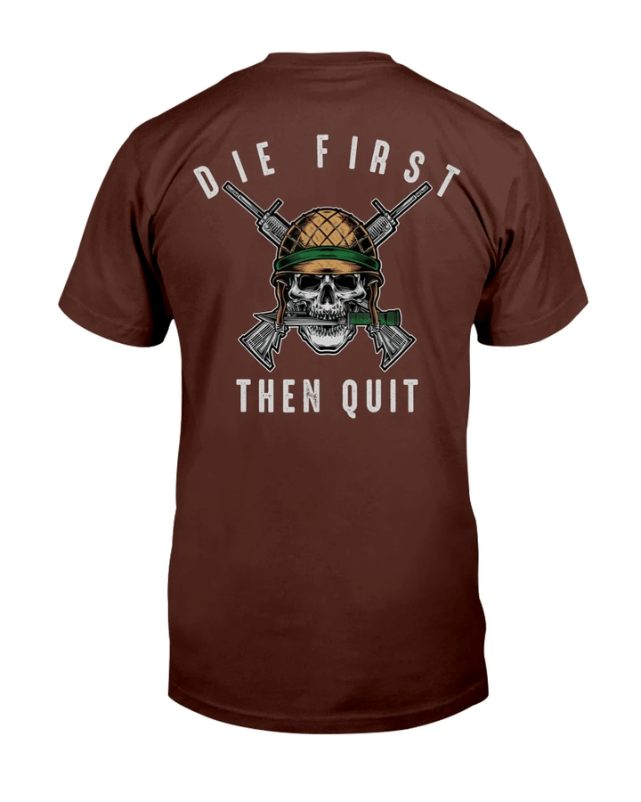 Veterans Shirt - Die First Then Quit T-Shirt - Spreadstores
