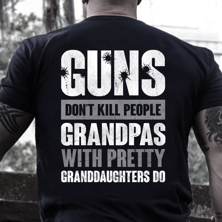 Veterans Shirt - Guns Don't Kill Grandpas With Pretty Granddaughters Do Grandpa, Papa T-Shirt - Spreadstores
