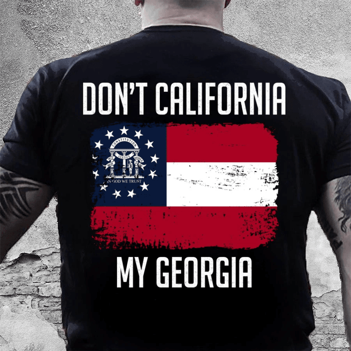 Veteran Shirt, Dad Shirt, Funny Quote Shirts, Don't California My Georgia T-Shirt KM2206 - Spreadstores