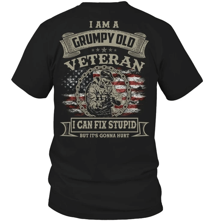 Veteran Shirt, Dad Shirt, I Am A Grumpy Old Veteran I Can Fix Stupid T-Shirt KM1106 - Spreadstores