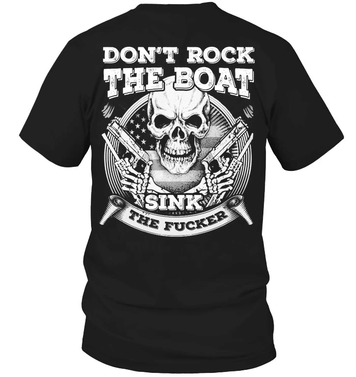 Veteran Shirt, Gifts For Veteran, Don't Rock The Boat Sink The Fucker T-Shirt KM0207 - Spreadstores