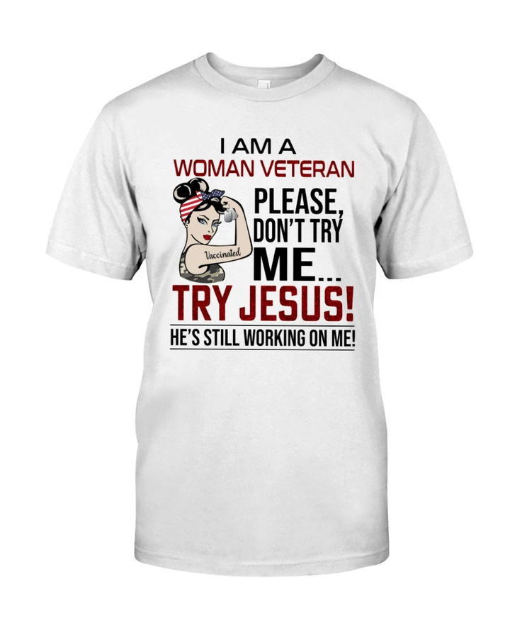 Veteran Shirt, Female Veteran, I Am A Woman Veteran, Please Don't Try Me Unisex T-Shirt KM3105 - Spreadstores