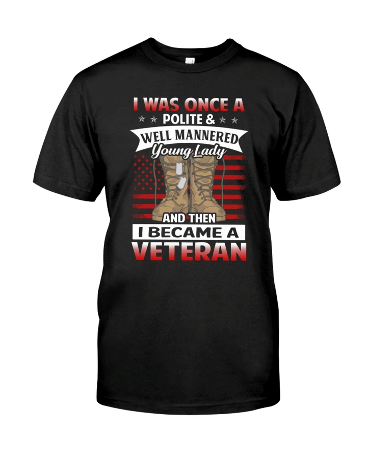 Veteran Shirt, Female Veteran, Woman Veteran, I Was Once A Polite Unisex T-Shirt KM3105 - Spreadstores