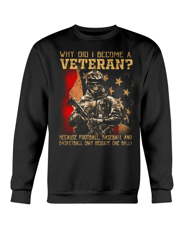 Veteran Shirt, Gift For Veteran, Why Did I Become A Veteran Crewneck Sweatshirt - Spreadstores