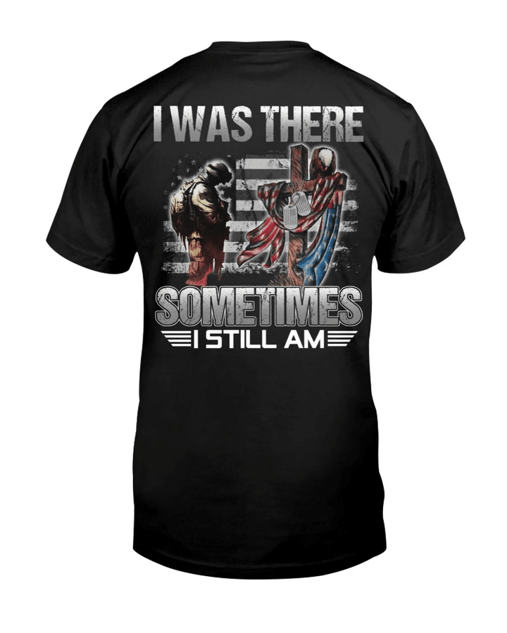Veteran Shirt, I Was There Sometimes I Still Am T-Shirt KM2308 - Spreadstores