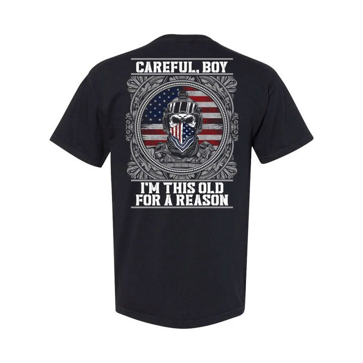 Veteran Shirt, Dad Shirt, Careful Boy I'm This Old For A Reason T-Shirt KM1806 - Spreadstores