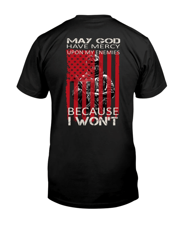 Veteran Shirt, Gifts For Veteran, May God Have Mercy Upon My Enemies T-Shirt KM2905 - Spreadstores