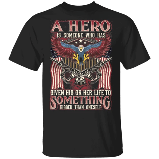 Veteran Shirt, Dad Shirt, A Hero Is Someone Who Has Given His Or Her T-Shirt KM1806 - Spreadstores