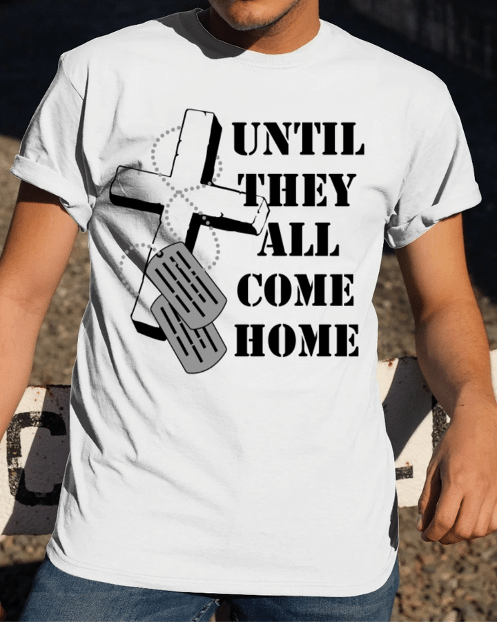 Veteran Shirt, Until They All Come Home Christian Cross T-Shirt - Spreadstores