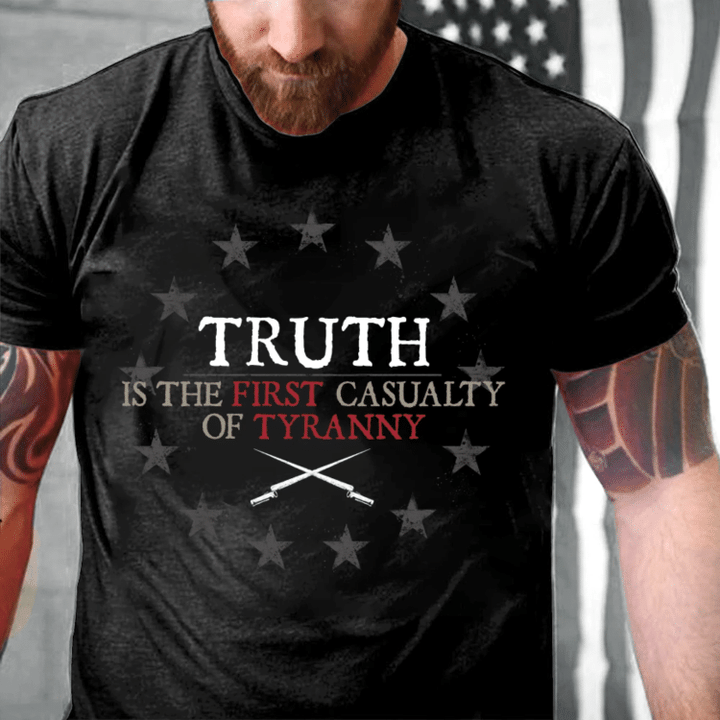 Veteran Shirt, Shirts With Sayings, Truth Is The First Casualty Of Tyranny T-Shirt KM1008 - Spreadstores