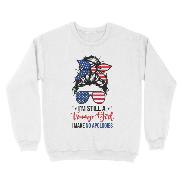 Veteran Shirt, Trump Shirt, Mom Shirt, I'm Still A Trump Girl I Make No Apologies Sweatshirt - Spreadstores