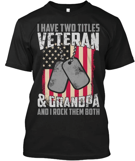 Veteran Shirt, Veteran Day Gift, Veterans Day Unisex T-Shirt, I Have Two Titles Veteran & Grandpa T-Shirt - Spreadstores