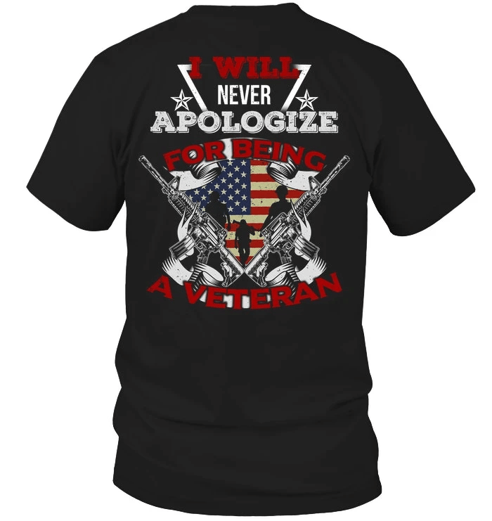 Veteran Shirt, Father's Day Shirt, I Will Never Apologize For Being A Veteran T-Shirt KM2905 - Spreadstores