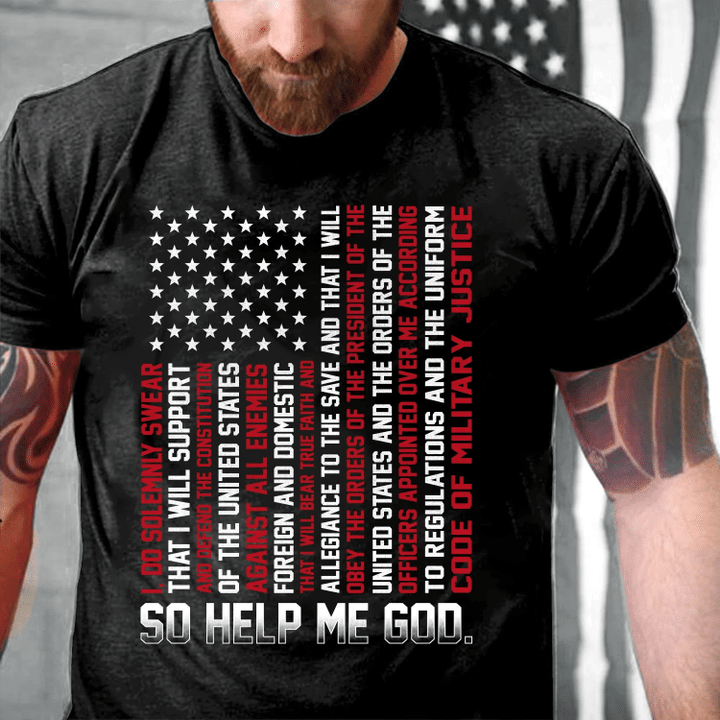 Veteran Shirt, The Oath Of Service For U.S, So Help Me God T-Shirt - Spreadstores