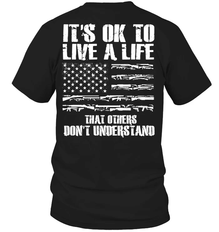 Veteran Shirt, Gun Shirt, It's Ok To Live A Life That Others Don't Understand T-Shirt KM0207 - Spreadstores