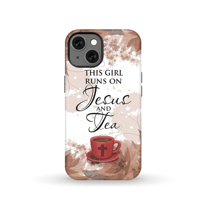 This girl runs on tea and Jesus phone case