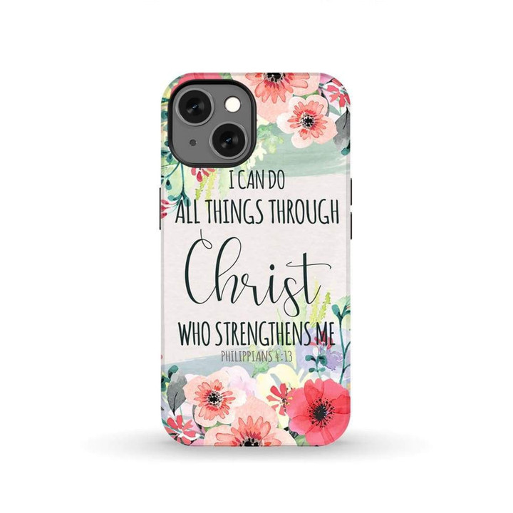I can do all things through Christ Philippians 4:13 phone case