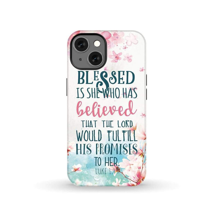 Blessed is she who has believed that Luke 1:45 phone case