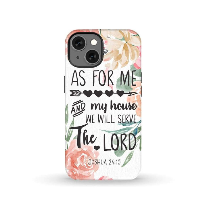 As for me and my house we will serve the Lord Joshua 24:15 phone case