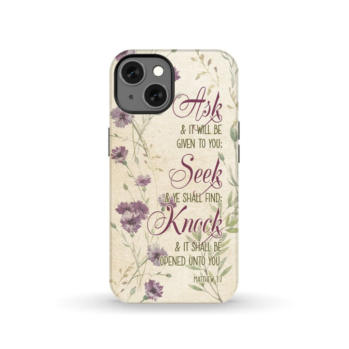 Ask and it will be given to you Matthew 7:7 Bible verse phone case