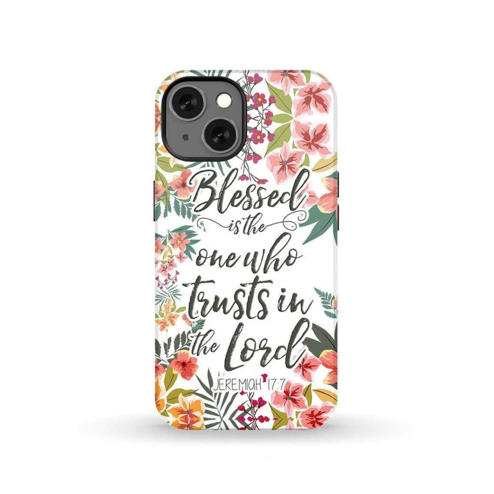 Blessed is the one who trusts in the Lord Jeremiah 17:7 Bible verse phone case