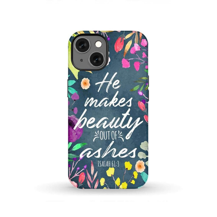 He makes beauty out of ashes Isaiah 61:3 Bible verse phone case
